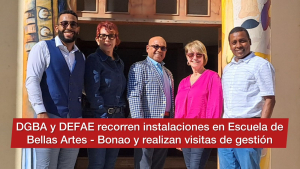 DGBA y DEFAE recorren instalaciones en Escuela de Bellas Artes - Bonao y realizan visitas de gestión